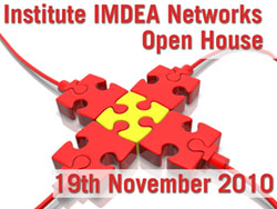 Institute IMDEA Networks Open House, November 19th, 2010